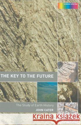 Key to the Future: The History of Earth Science John Cater 9780415278775 CRC Press - książka