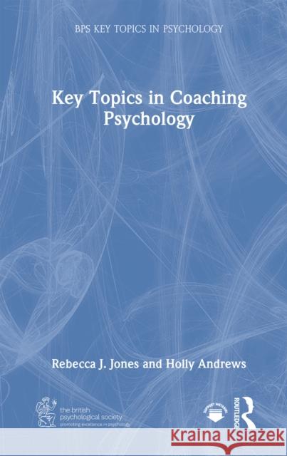 Key Topics in Coaching Psychology Rebecca J. Jones Holly Andrews 9781032686431 Routledge - książka
