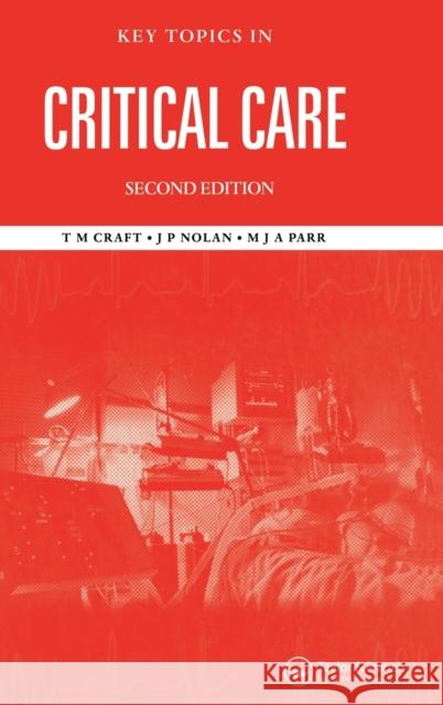 Key Topics in Critical Care, Second Edition Raymond Bonnett Tim Craft Jeffy Nolan 9781859962299 Taylor & Francis Group - książka