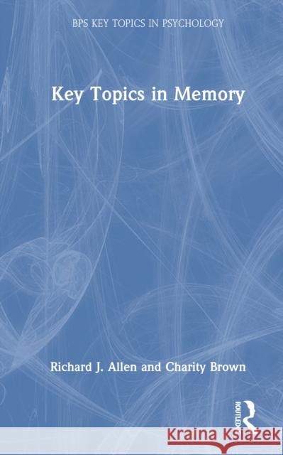 Key Topics in Memory Charity Brown 9781032705224 Routledge - książka