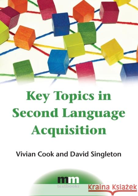 Key Topics in Second Language Acquisition Vivian Cook David Singleton 9781783091799 Multilingual Matters Limited - książka