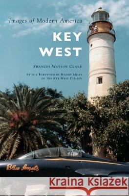 Key West Frances Watson Clark Mandy Miles 9781531697839 History Press Library Editions - książka