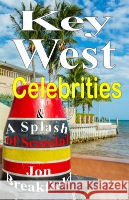 Key West Celebrities: & a Splash of Scandal Jon Breakfield 9780985639891 Key West Press - książka