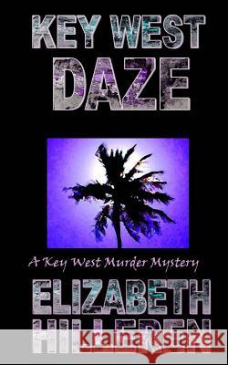 Key West Daze Elizabeth Hilleren 9781500777272 Createspace Independent Publishing Platform - książka