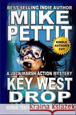 Key West Drop: A Jack Marsh Action Thriller MR Mike Pettit 9781481883214 Createspace - książka