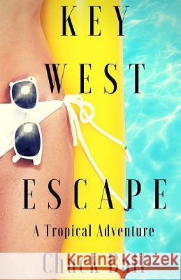 Key West Escape: A Tropical Adventure Chuck Ball 9781515023982 Createspace Independent Publishing Platform - książka