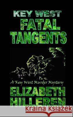 Key West Fatal Tangents Elizabeth Hilleren 9781542912501 Createspace Independent Publishing Platform - książka