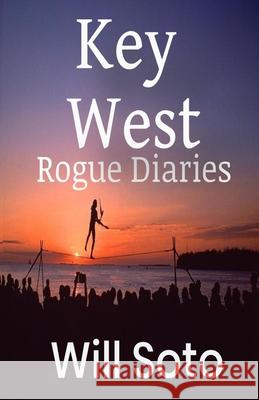 Key West Rogue Diaries Will Soto 9780578733043 R. R. Bowker - książka
