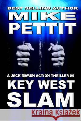Key West Slam: Jack Marsh Action Thriller MR Mike Pettit 9781983980961 Createspace Independent Publishing Platform - książka