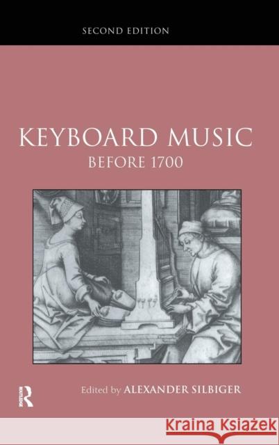 Keyboard Music Before 1700 Alexander Silbiger   9781138134010 Taylor and Francis - książka