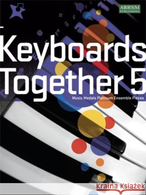 Keyboards Together 5 : Music Medals Platinum Keyboard Ensemble Pieces  9781860966989 ABRSM (PUBLISHING) LTD - książka