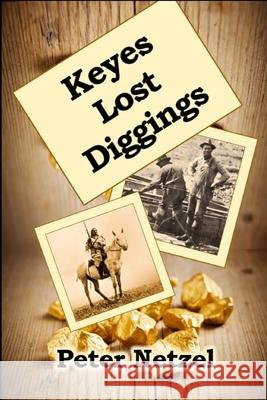 Keyes Lost Diggings Peter Netzel 9781540565112 Createspace Independent Publishing Platform - książka