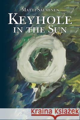 Keyhole in the Sun Matti Salminen 9780692965504 Matti Salminen - książka