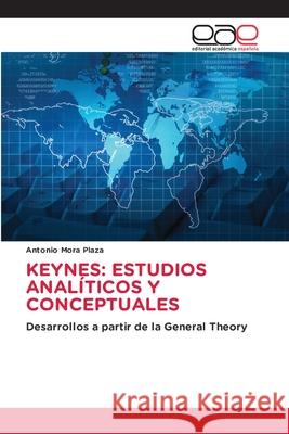 KEYNES: ESTUDIOS ANALÍTICOS Y CONCEPTUALES Mora Plaza, Antonio 9786208827809 Editorial Académica Española - książka