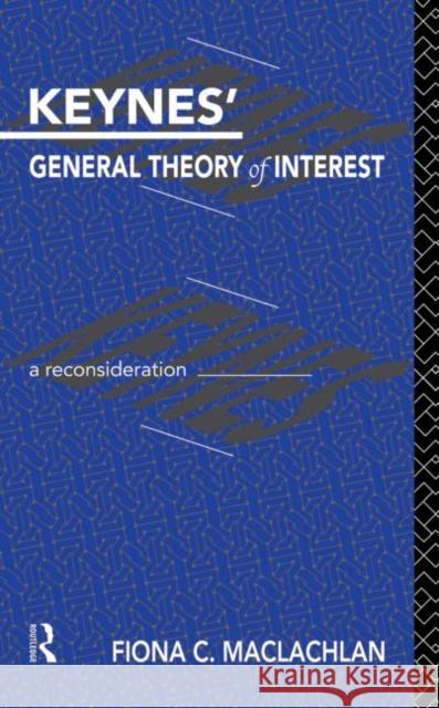 Keynes' General Theory of Interest: A Reconsideration MacLachlan, Fiona 9780415862196 Routledge - książka