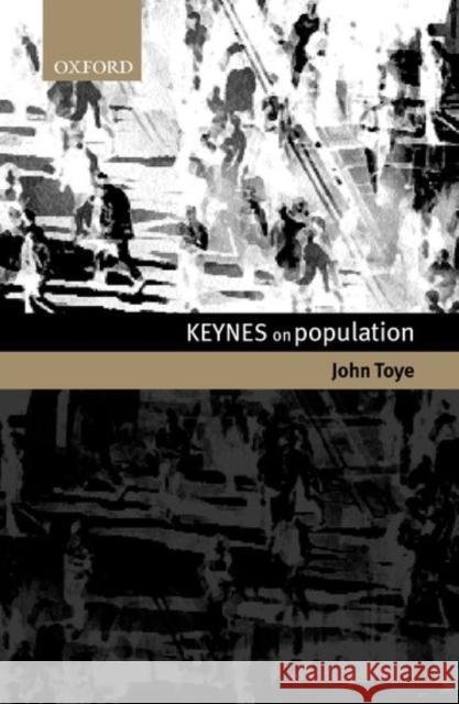 Keynes on Population John Toye J. F. J. Toye 9780198293620 Oxford University Press - książka