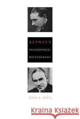 Keynes's Philosophical Development John B. Davis 9780521419024 Cambridge University Press - książka
