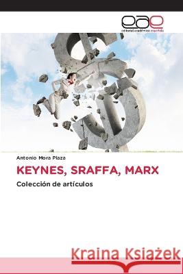 Keynes, Sraffa, Marx Antonio Mora Plaza   9786202124751 Editorial Academica Espanola - książka