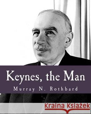 Keynes, the Man (Large Print Edition) Rothbard, Murray N. 9781479343935 Createspace - książka