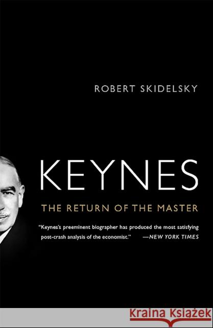 Keynes: The Return of the Master Skidelsky, Robert 9781586488970 PublicAffairs - książka
