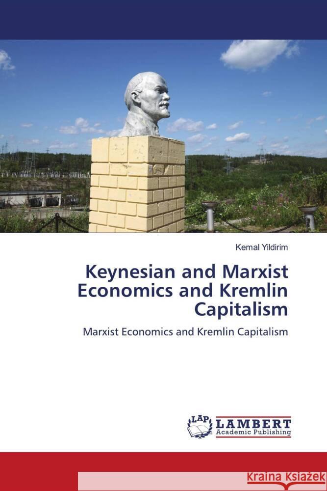 Keynesian and Marxist Economics and Kremlin Capitalism Yildirim, Kemal 9786203028928 LAP Lambert Academic Publishing - książka