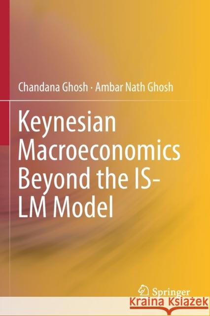 Keynesian Macroeconomics Beyond the Is-LM Model Ghosh, Chandana 9789811378904 Springer - książka