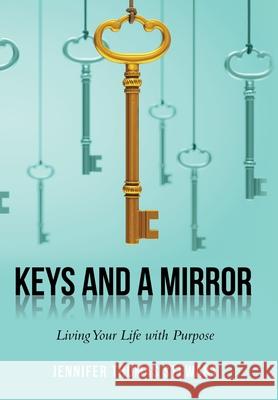 Keys and a Mirror: Living Your Life with Purpose Stewart, Jennifer Thomas 9781664202443 WestBow Press - książka