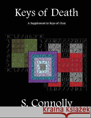 Keys of Death: A Supplement to Keys of Ocat S. Connolly 9781481857864 Createspace - książka