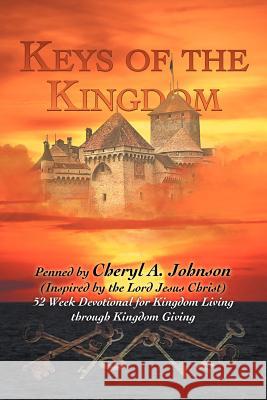 Keys of the Kingdom: 52 Week Devotional for Kingdom Living through Kingdom Giving Johnson, Cheryl A. 9781465383785 Xlibris Corporation - książka