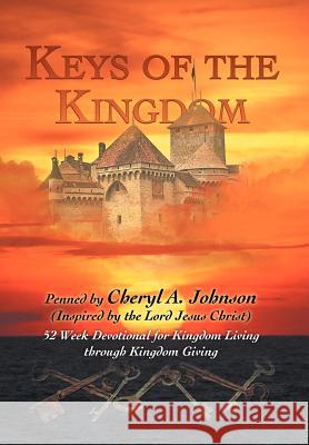 Keys of the Kingdom: 52 Week Devotional for Kingdom Living through Kingdom Giving Johnson, Cheryl A. 9781465383792 Xlibris Corporation - książka