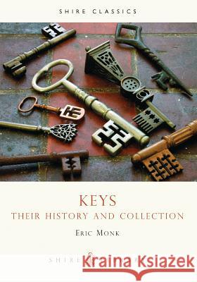 Keys: Their history and collection Eric Monk 9780747804222 Bloomsbury Publishing PLC - książka