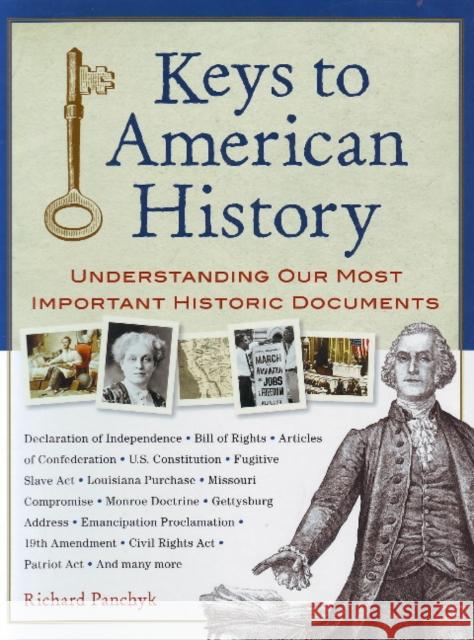 Keys to American History: Understanding Our Most Important Historic Documents Panchyk, Richard 9781556528040 Chicago Review Press - książka