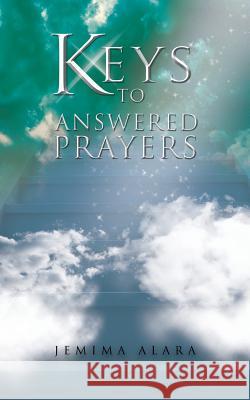 Keys to Answered Prayers Jemima Alara 9781490708621 Trafford Publishing - książka