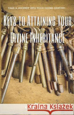 Keys to Attaining Your Divine Inheritance Kieth Greer 9781984040831 Createspace Independent Publishing Platform - książka