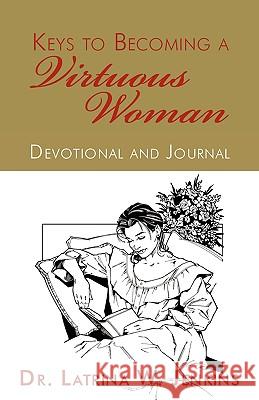 Keys to Becoming a Virtuous Woman: Devotional and Journal Jenkins, Latrina W. 9781440105722 iUniverse.com - książka