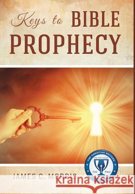 Keys to Bible Prophecy James C. Morris 9781945774331 Dispensational Publishing House - książka