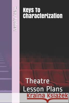 Keys To Characterization: Middle School Theatre Two Tracy Lybbert 9781074314750 Independently Published - książka