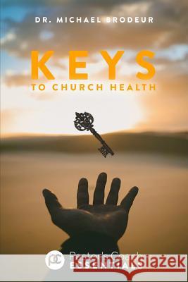 Keys to Church Health Dr Michael Brodeur 9781545234471 Createspace Independent Publishing Platform - książka