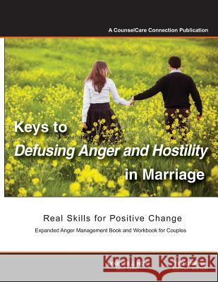 Keys to Defusing Anger and Hostility in Marriage: Real Skills for Positive Change Lynette J. Ho Ted Griffin 9780971759947 Counselcare Connection - książka