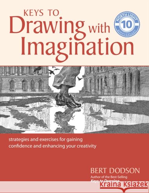 Keys to Drawing with Imagination: Strategies and Exercises for Gaining Confidence and Enhancing Your Creativity Bert Dodson 9781440350733 North Light Books - książka