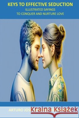 Keys to Effective Seduction Arturo José Sánchez Hernández 9798230003205 Arturo Jose Sanchez Hernandez - książka