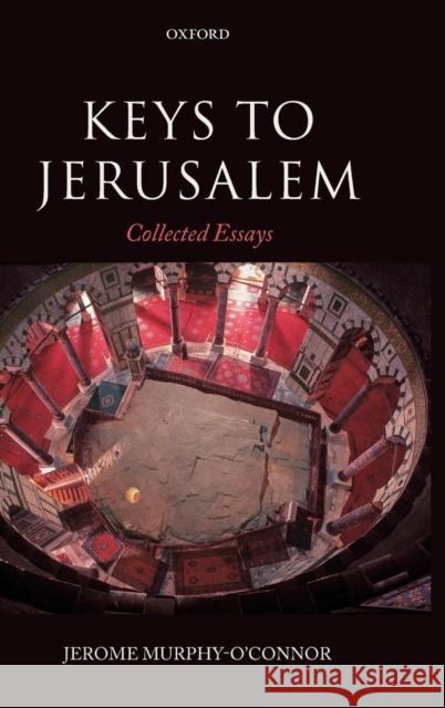 Keys to Jerusalem: Collected Essays Murphy-O'Connor, Jerome 9780199642021 Oxford University Press, USA - książka