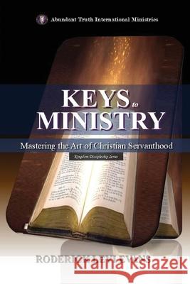 Keys to Ministry: Discovering the Foundation for Service and Ministry in the Church Roderick Levi Evans 9781088228074 Abundant Truth Publishing - książka