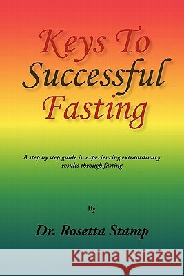 Keys to Successful Fasting Dr Rosetta Stamp 9781456832605 Xlibris Corporation - książka