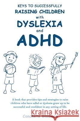 Keys to Successfully Raising Children with Dyslexia and ADHD Concheta Gladmon 9781541172357 Createspace Independent Publishing Platform - książka