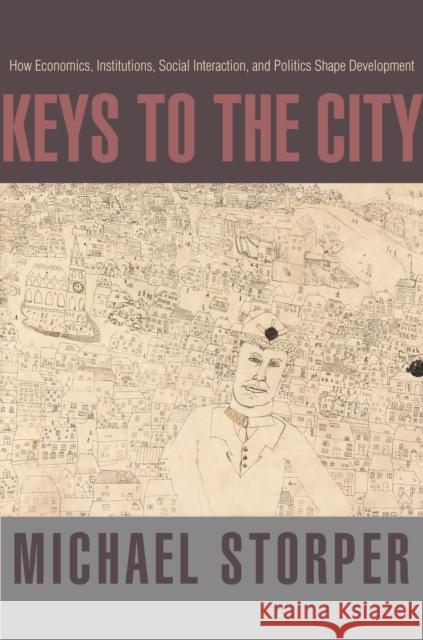 Keys to the City: How Economics, Institutions, Social Interaction, and Politics Shape Development Michael Storper 9780691202952 Princeton University Press - książka