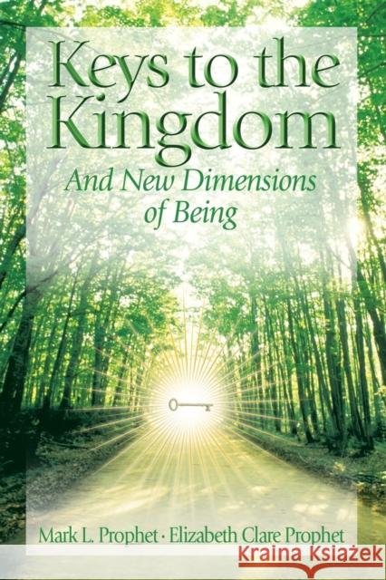 Keys to the Kindgom and New Dimensions of Being Prophet, Mark L. 9780972040266 Summit University Press - książka