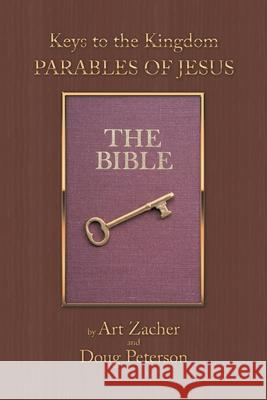 Keys to the Kingdom: Parables of Jesus Art Zacher, Doug Peterson 9781664248960 WestBow Press - książka