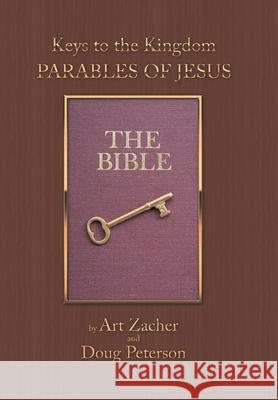 Keys to the Kingdom: Parables of Jesus Art Zacher, Doug Peterson 9781664248977 WestBow Press - książka