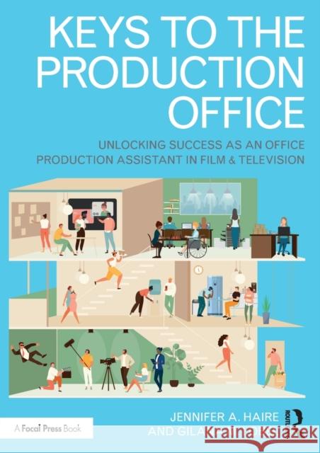 Keys to the Production Office: Unlocking Success as an Office Production Assistant in Film & Television Haire, Jennifer A. 9781032180984 Taylor & Francis Ltd - książka